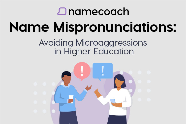 Name Mispronunciations: Avoiding Microaggressions in Higher Education
